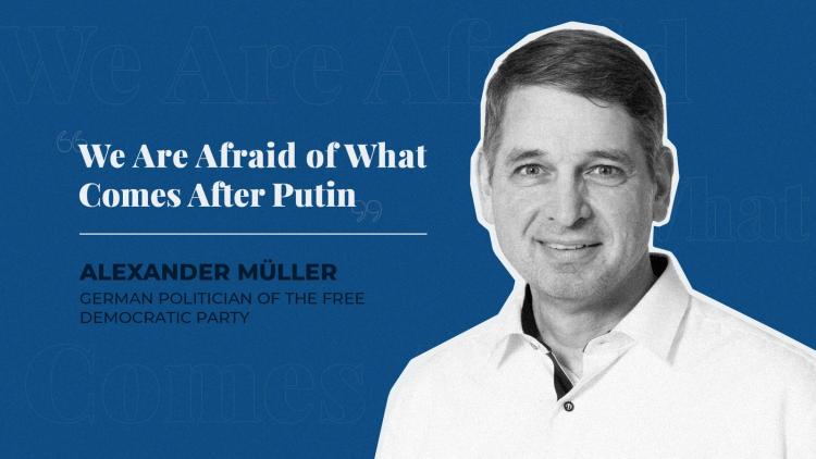 Alexander Müller: "We Are Afraid of What Comes After Putin"